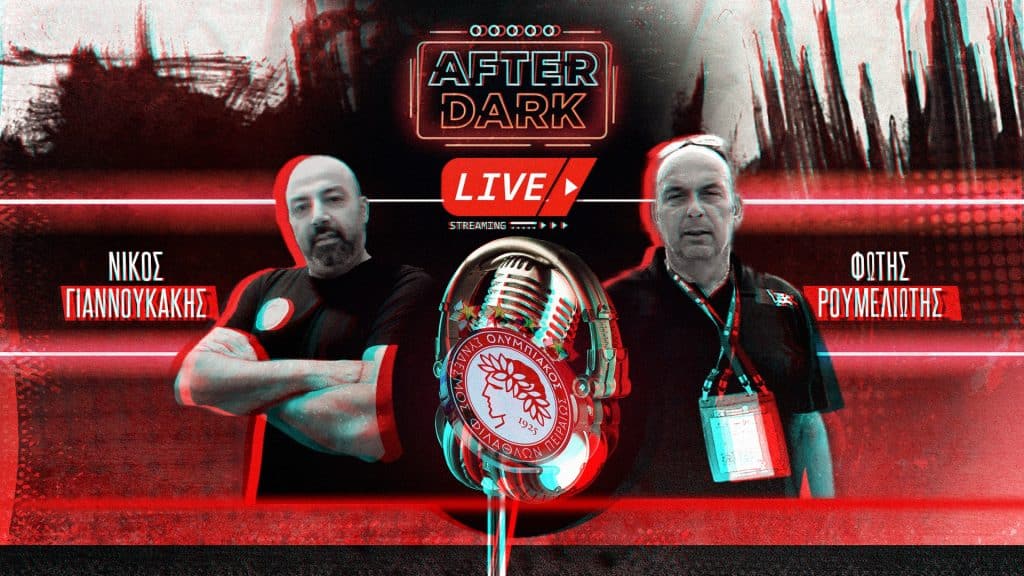 «After Dark..» | Live streaming • Νίκησε ο Θρύλος, έδειξε ψυχή…